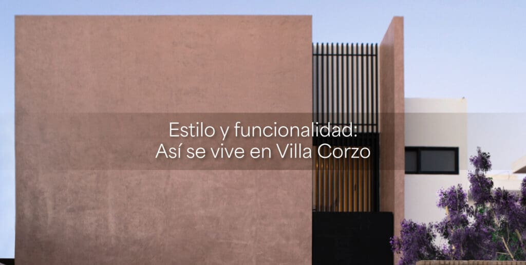 Estilo y funcionalidad: así se vive en Villa Corzo