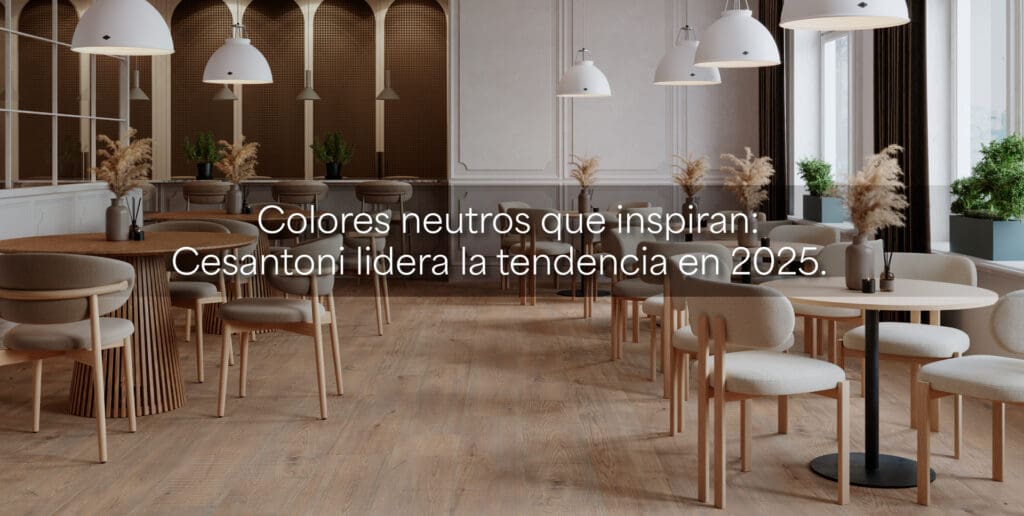 Colores neutros que inspiran: Cesantoni lidera la tendencia en 2025
